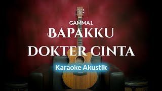 Bapakku dokter cinta  GAMMA1 Karaoke Akustik By ZKaraoke [upl. by Valsimot]