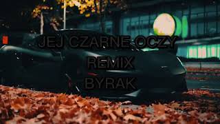 BYRAK  JEJ CZARNE OCZY REMIX [upl. by Buroker372]