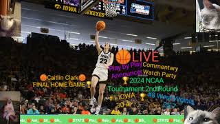 1 IOWA vs 8 WEST VIRGINIA🏀2024 NCAA Tourney 2nd R🏆CAITLIN CLARK🎙️Play by Play Commentary 3252024 [upl. by Nanoc]