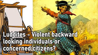 A History of Britain Luddites  Violent backward looking individuals or concerned citizens [upl. by Harriott]