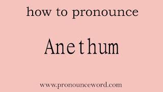 Anethum How to pronounce Anethum in english correctStart with A Learn from me [upl. by Teirrah394]