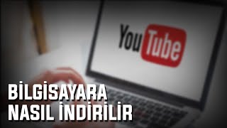 BİLGİSAYARA YOUTUBE YÜKLEME  YOUTUBE İNDİRME  2023 [upl. by Malamud]