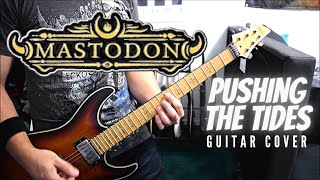 Mastodon  Pushing The Tides Guitar Cover [upl. by Brittan392]