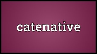 Catenative Meaning [upl. by Eaton]