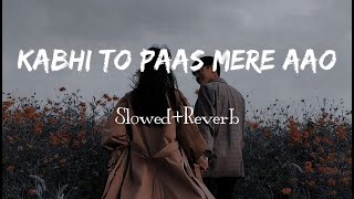 Kabhi To Paas Mere Aao  SlowedReverb  Teri Yaadein  SnM Vibes [upl. by Akihdar]