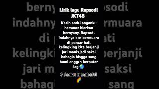 lirik lagu Rapsodi JKT48 🤗🤗 music [upl. by Eerised661]