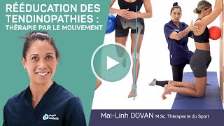 RÉÉDUCATION DES TENDINOPATHIES  THÉRAPIE PAR LE MOUVEMENT avec MaiLinh Dovan thérapeute du Sport [upl. by Eetnod887]