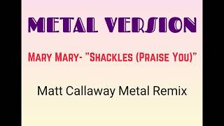 METAL VERSION Mary MaryquotShackles Praise Youquot Metal Remix [upl. by Dougald204]