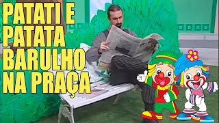 Barulho na Praça com Patati Patatá [upl. by Teri]