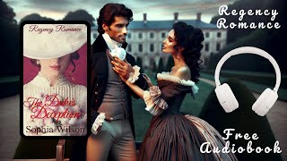 Free Full Length Regency Romance Audiobook  The Dukes Deception by Sophia Wilson [upl. by Janel]