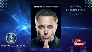 Audiobook Elon Musk de Walter Isaacson Completo em Português [upl. by Carree]