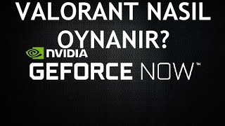 Geforce Now Valorant Nasıl Oynanır Valorant Var Mı [upl. by Gerkman122]