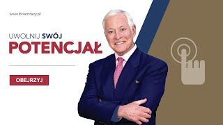 BRIAN TRACY  UWOLNIJ SWÓJ POTENCJAŁ [upl. by Refotsirhc]