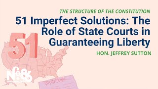 51 Imperfect Solutions The Role of State Courts in Guaranteeing Liberty No 86 LECTURE [upl. by Werby559]