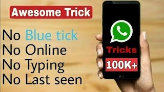 Whatsapp Tricks No Online No Last Seen No Blue Tick No Typing  Whatsapp Tricks 2017 [upl. by Odlavu]