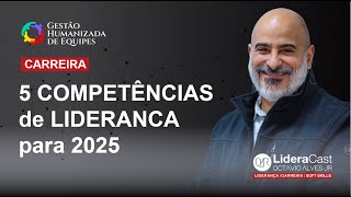 5 COMPETÊNCIAS de LIDERANCA para 2025 [upl. by Yhtuv]