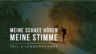 Meine Schafe hören meine Stimme Jüngerschaft Teil 3 [upl. by Senilec]