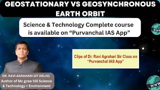 GEOSTATIONARY EARTH ORBIT amp GEOSYNCHRONOUS ORBIT  Dr RAVI AGRAHARI  PURVANCHAL IAS APP [upl. by Aerdnaid]