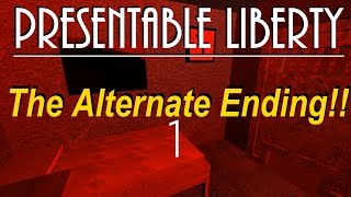 Presentable Liberty  The Dramatic Alternate Ending [upl. by Lehcyar]