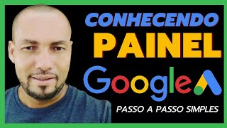 Como acessar o Painel do Google Ads Conhecendo Painel do Google Ads Passo A Passo atualizado 2022 [upl. by Desireah840]