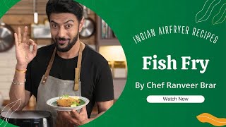 South Indian fish fry  Air Fryer recipe  Easy Fish Fry recipe  Chef RanveerBrar [upl. by Sonstrom]