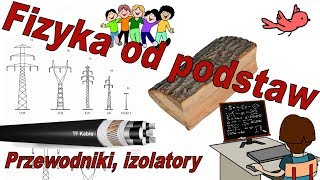 Fizyka od podstaw Przewodniki i izolatory A komu to potrzebne [upl. by Ennaej]