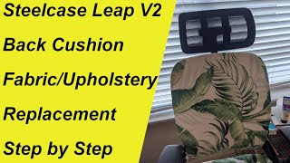 Steelcase Leap V2 Back Cushion Fabric Replacement [upl. by Airpac548]