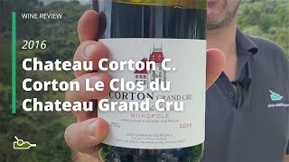 Wine Review Chateau Corton C Corton Le Clos du Chateau Grand Cru 2019 [upl. by Eyllib944]