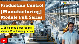 Production Control Module Training for Microsoft Dynamics 365 Finance and Operations  finops  AX [upl. by Rhee247]