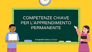 COMPETENZE CHIAVE PER L’APPRENDIMENTO PERMANENTE [upl. by Atirehs]