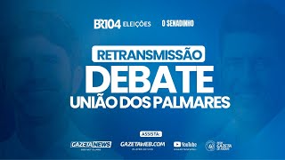 DEBATE PREFEITURA DE UNIÃO DOS PALMARES  ELEIÇÕES 2024 [upl. by Onin180]