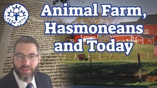 Hanukkah Homily Animal Farm Hasmoneans and Jewish Establishments [upl. by Dnar465]