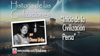 02 Inicio de la Civilización Persa Historia de las Civilizaciones Diana Uribe [upl. by Oringa808]