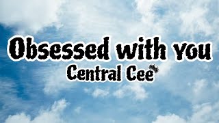 Central Cee • Obsessed with you  Lyrics [upl. by Ahsiekahs688]