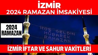 İZMİR 2024 RAMAZAN İMSAKİYESİ  İzmir İftar ve Sahur Vakitleri 2024 [upl. by Oedama749]