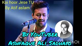 Koi hoor Jese TU by Atif aslamifran KhanBollywood movie songnew Atif aslam 2023shahrukh khan [upl. by Stig678]