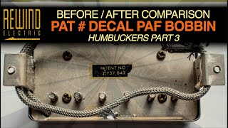 Patent Number Decal PAF Bobbin Humbuckers PART 3 Before  After Comparison [upl. by Eileme]