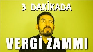 VERGİ ZAMMI  3 DAKİKADA [upl. by Lawan]