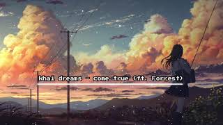 khai dreams  come true ft Forrest [upl. by Thecla]