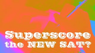 Can you Superscore the New SAT [upl. by Assile]