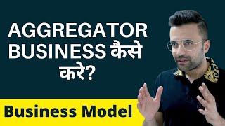 How To Start Aggregator Business  Aggregator Business Model Explained [upl. by Akineg171]