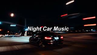 Night Car Music  The Ultimate Late Night Drive Playlist [upl. by Annaik]