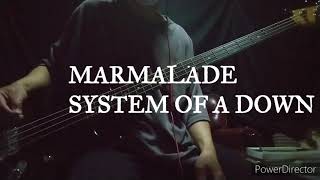 MARMALADE  SYSTEM OF A DOWN  BASS COVER [upl. by Ainatnas]