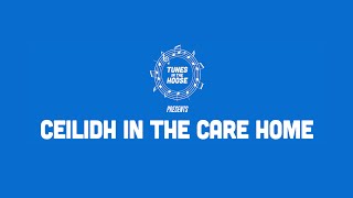 Ceilidh in the Care Home  Tunes in the Hoose [upl. by Enilarac202]