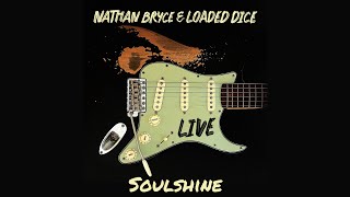 Nathan Bryce and Loaded Dice  Soulshine Live [upl. by Erialc]