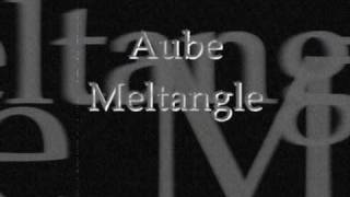 Aube  Meltangle [upl. by Odraleba]