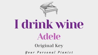 I drink wine  Adele OFFICIAL VERSION Original Key Karaoke  Piano Instrumental Cover with Lyrics [upl. by Attolrac]