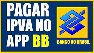 Como pagar IPVA e Licenciamento no APP do Banco do Brasil [upl. by Nylimaj]