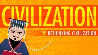 Rethinking Civilization  Crash Course World History 201 [upl. by Ynottirb]