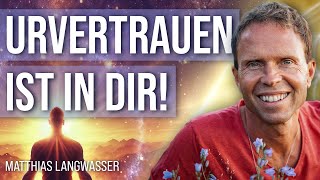 Du trägst das Urvertrauen in Dir – Matthias Langwasser [upl. by Celinda]